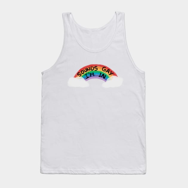 Sounds Gay Tank Top by Letrinha